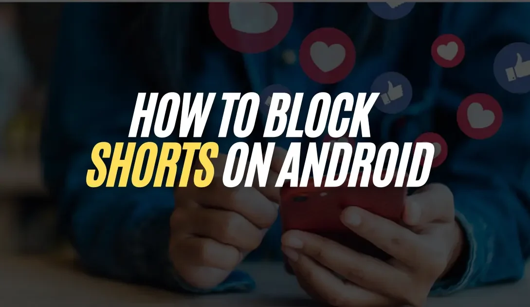 How to block reels and shorts on Android